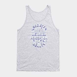 Society Has a Distorted Perception of Beauty Tank Top